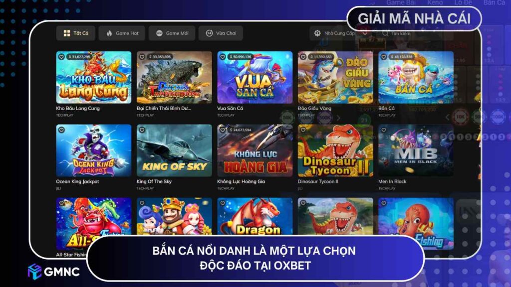 Bắn cá nổi danh là một lựa chọn độc đáo tại OXBET
