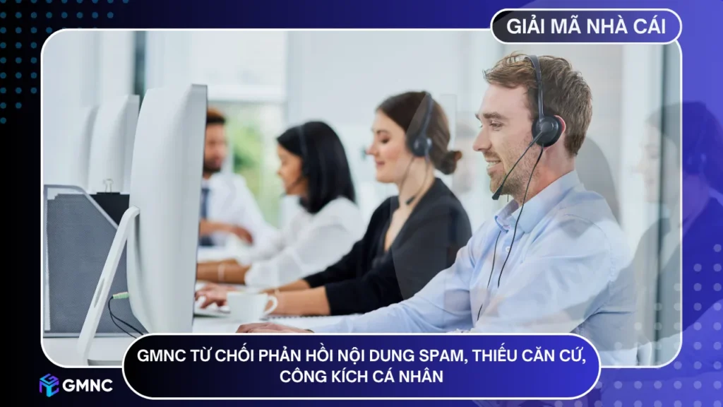 GMNC từ chối phản hồi nội dung spam, thiếu căn cứ, công kích cá nhân