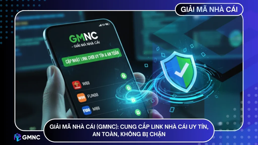 GMNC: Cung cấp link nhà cái uy tín, an toàn, không bị chặn