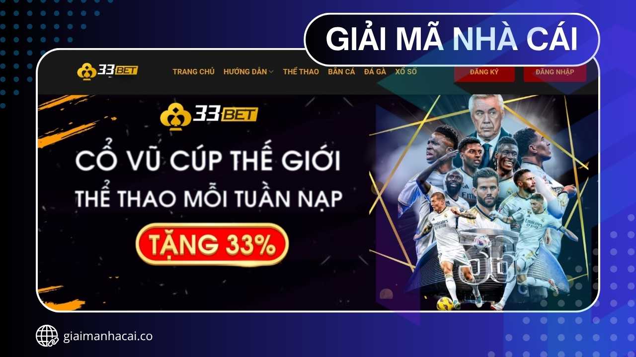 33BET – Nền Tảng Giải Trí Trực Tuyến Đẳng Cấp Cho Hội Viên