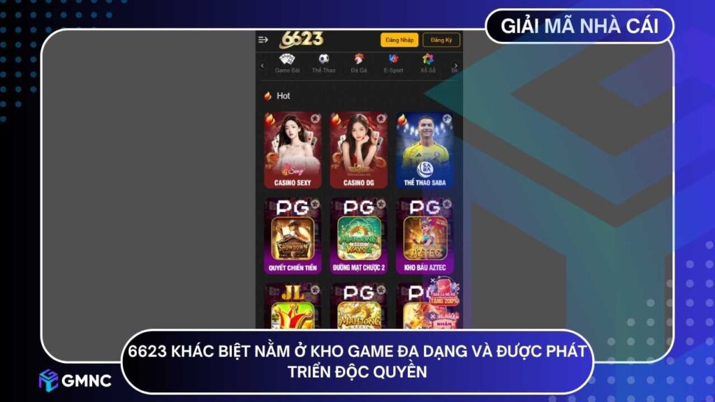 Điểm đặc biệt khiến 6623 khác biệt nằm ở kho game đa dạng và được phát triển độc quyền