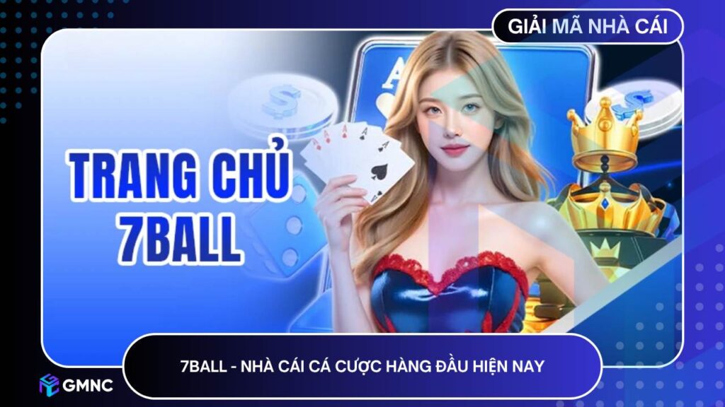 7ball - Nhà cái cá cược hàng đầu hiện nay
