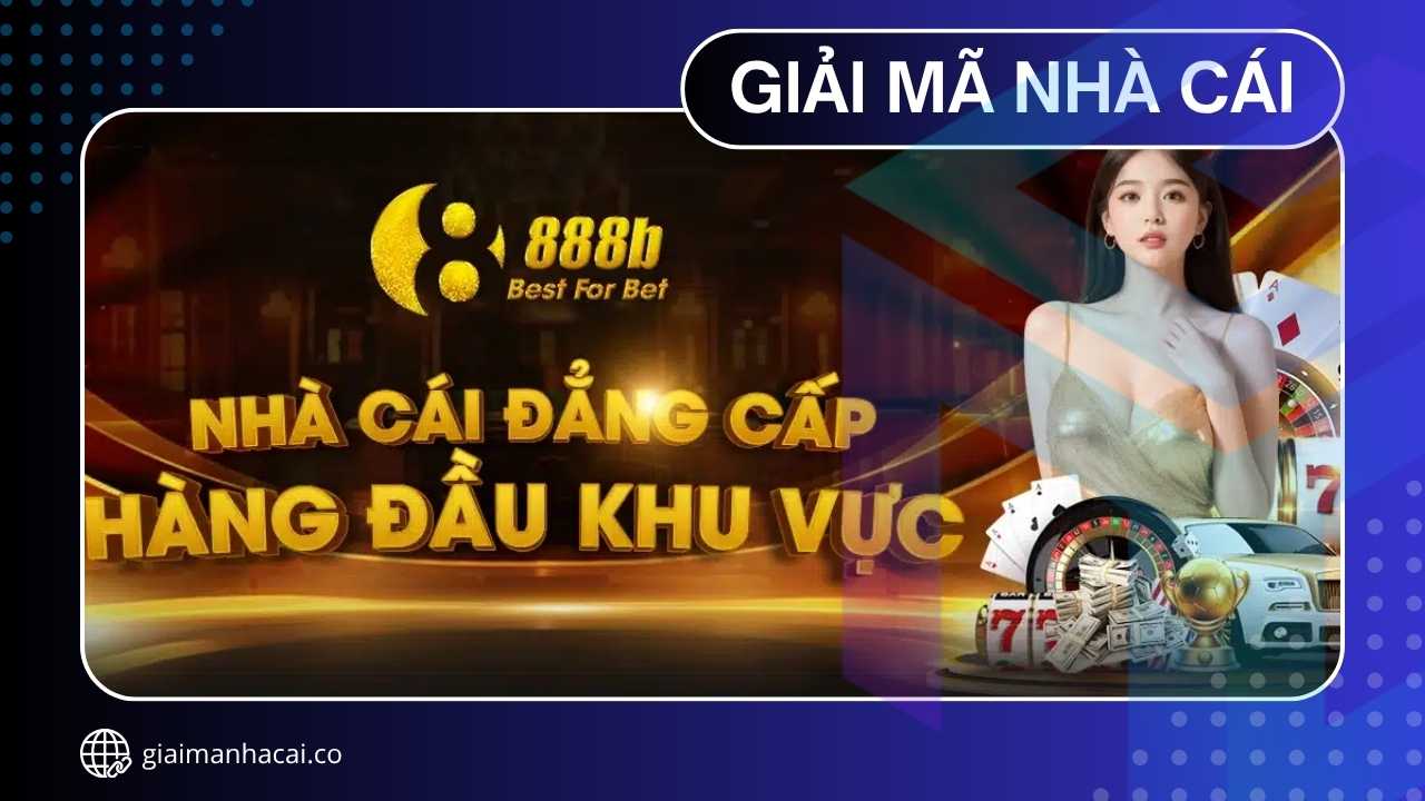 888B – Định Nghĩa Lại Chuẩn Mực Giải Trí Trực Tuyến 2025