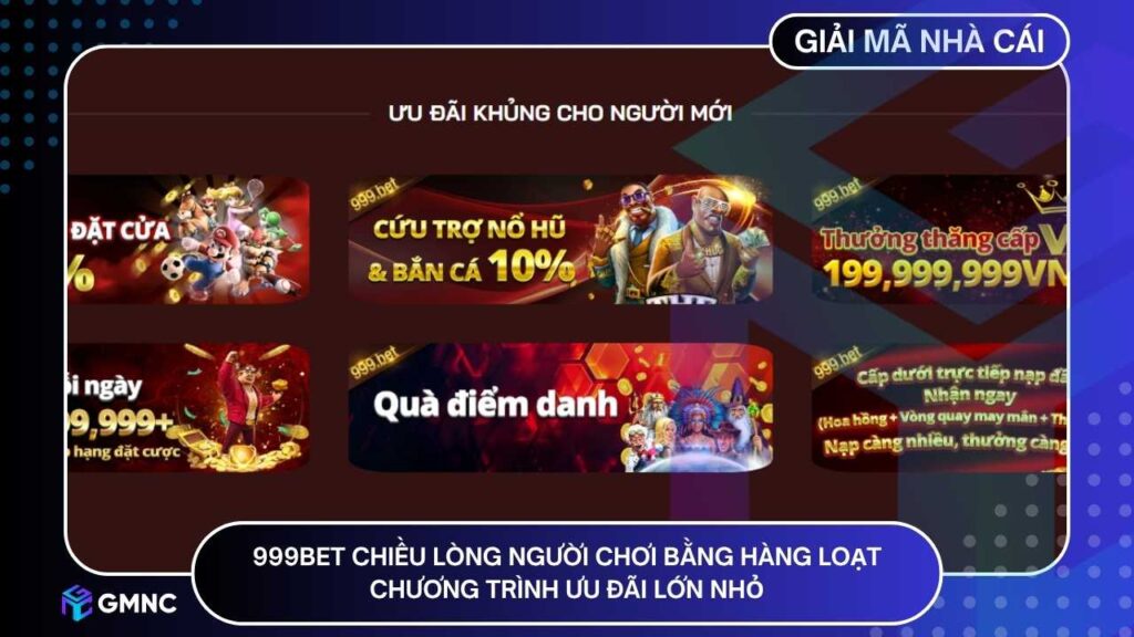999BET chiều lòng người chơi bằng hàng loạt chương trình ưu đãi lớn nhỏ