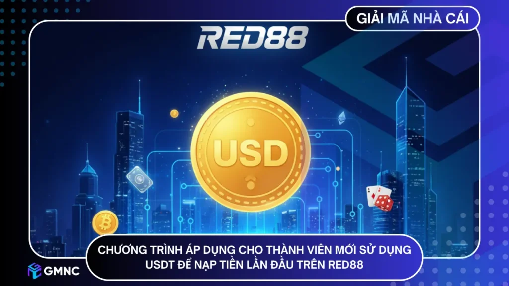 Chương trình áp dụng cho thành viên mới sử dụng USDT để nạp tiền lần đầu trên RED88