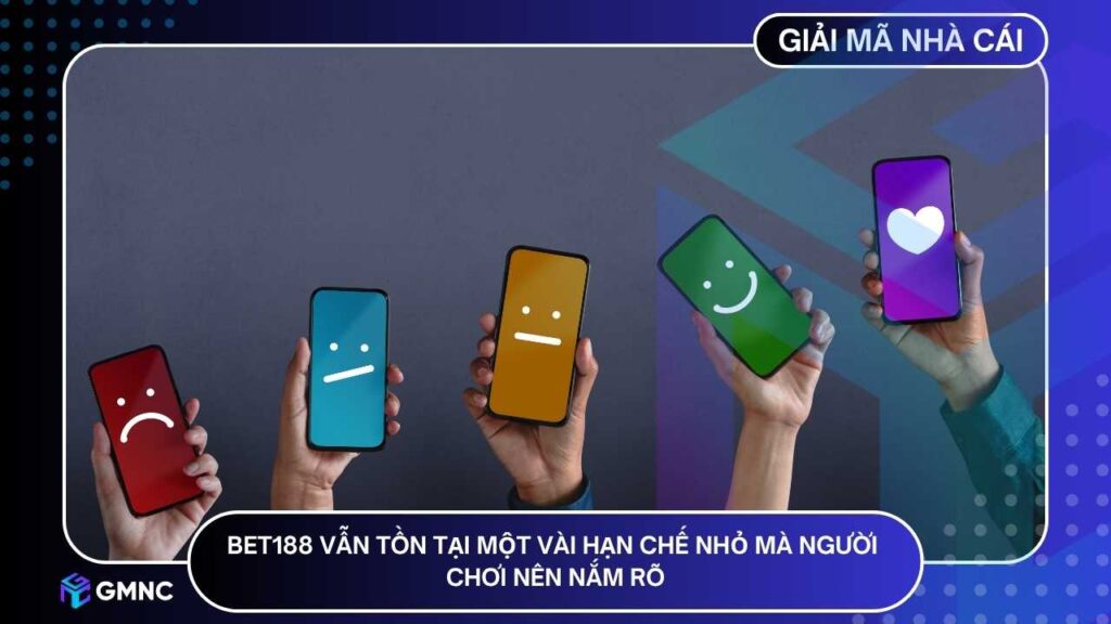 BET188 vẫn tồn tại một vài hạn chế nhỏ mà người chơi nên nắm rõ