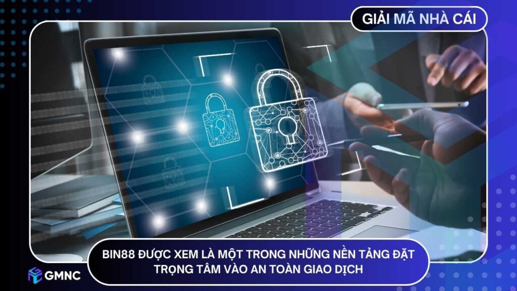 BIN88 được xem là một trong những nền tảng đặt trọng tâm vào an toàn giao dịch