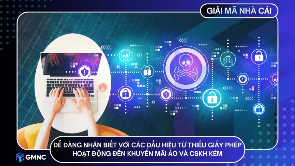 Dễ dàng nhận biết với các dấu hiệu Từ thiếu giấy phép hoạt động đến khuyến mãi ảo và CSKH kém
