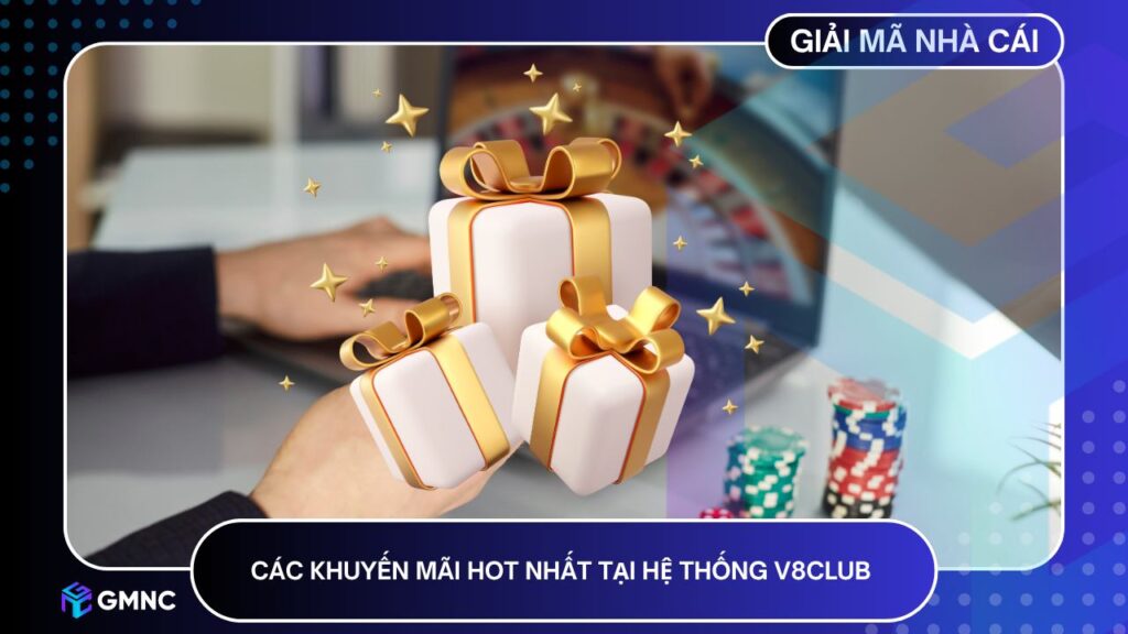 Các khuyến mãi HOT nhất tại hệ thống V8club 