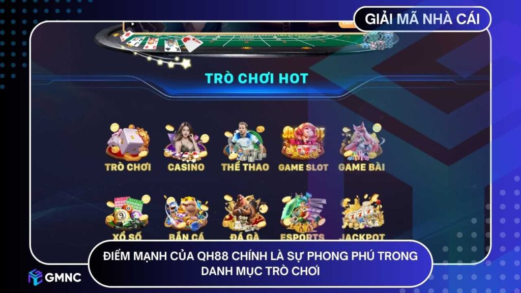 Điểm mạnh của QH88 chính là sự phong phú trong danh mục trò chơi