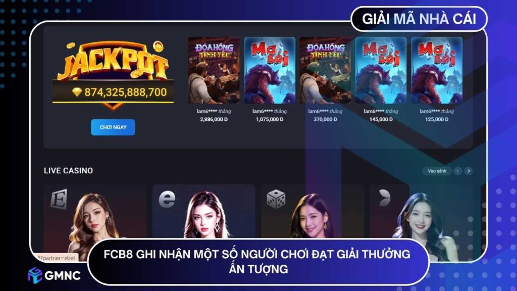 FCB8 đã ghi nhận một số người chơi đạt giải thưởng ấn tượng