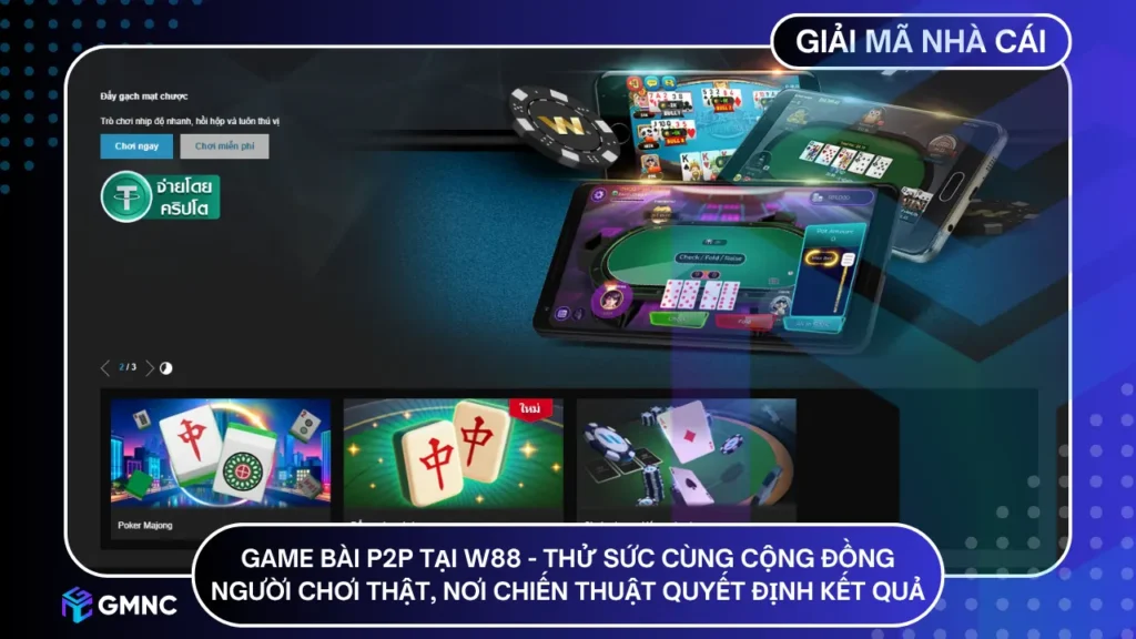 Game bài P2P tại W88 - Thử sức cùng cộng đồng người chơi thật, nơi chiến thuật quyết định kết quả