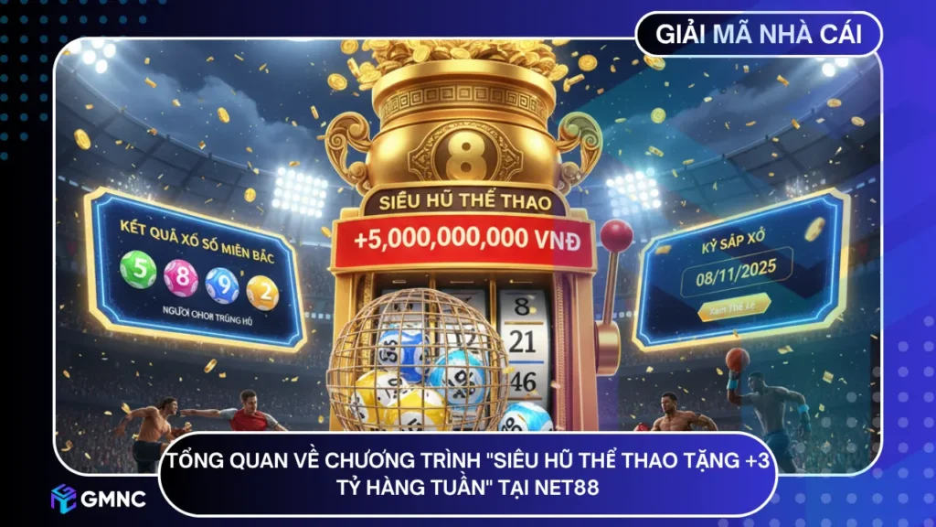 Tổng quan về chương trình "Siêu Hũ Thể Thao tặng +3 tỷ hàng tuần" tại NET88