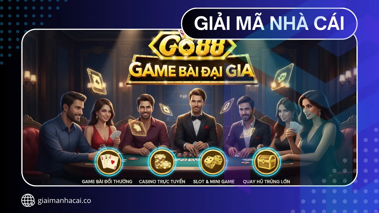 Đánh giá GO88 - Cổng game bài đổi thưởng đẳng cấp Quốc Tế