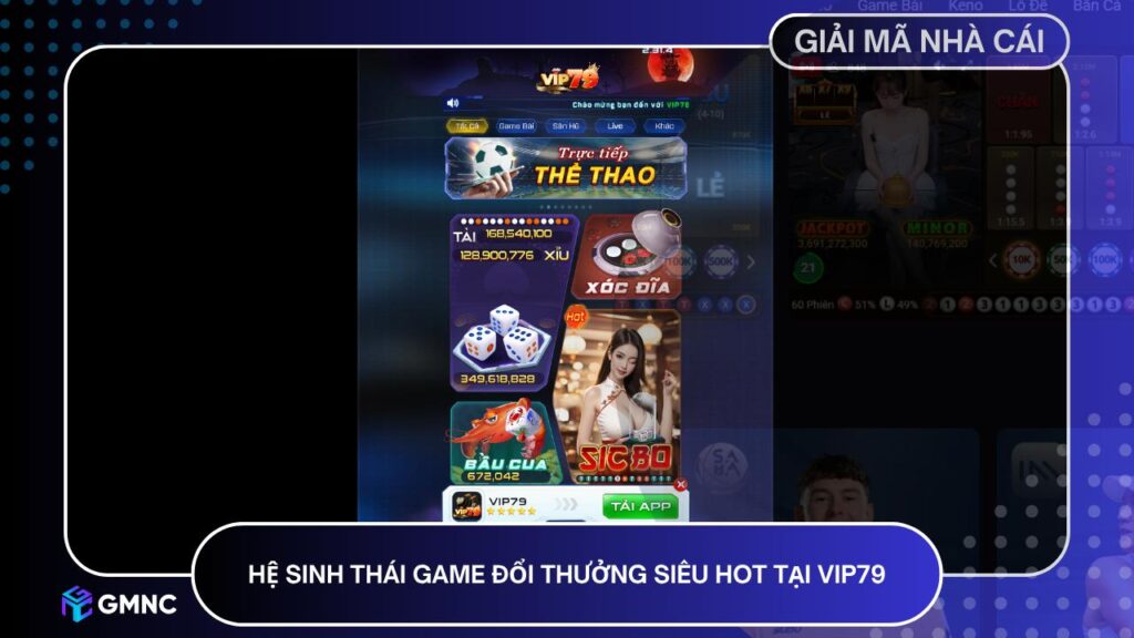 Hệ sinh thái game đổi thưởng siêu hot tại Vip79