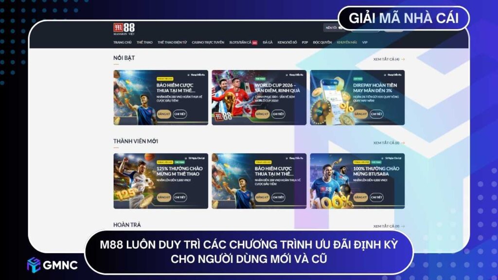 M88 luôn duy trì các chương trình ưu đãi định kỳ cho người dùng mới và cũ
