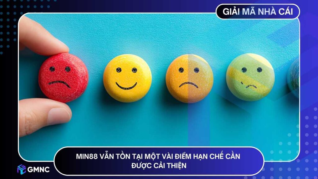 MIN88 vẫn tồn tại một vài điểm hạn chế cần được cải thiện