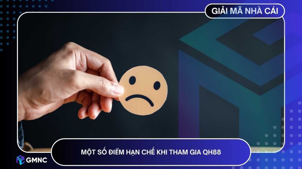 Bên cạnh những ưu điểm QH88 vẫn còn một số điểm cần cải thiện