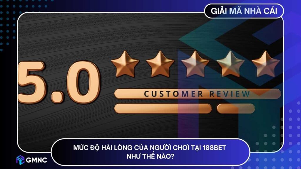 Phần lớn người chơi 188BET đánh giá cao trải nghiệm tổng thể