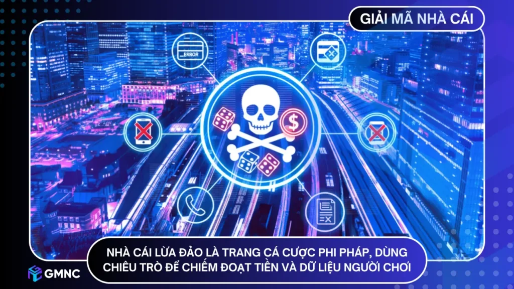 Nhà cái lừa đảo là trang cá cược phi pháp, dùng chiêu trò để chiếm đoạt tiền và dữ liệu người chơi