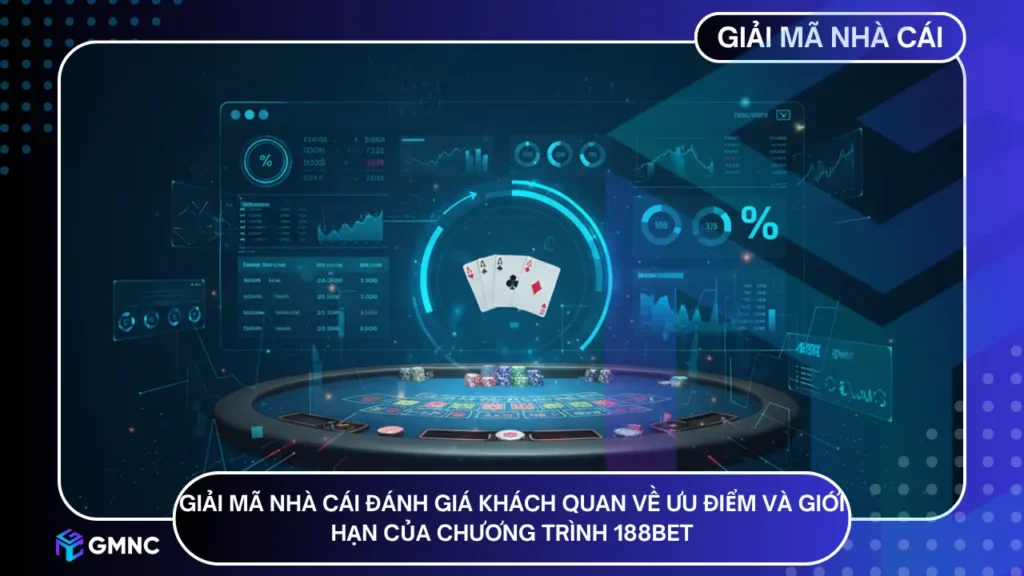 Giải Mã Nhà Cái đánh giá khách quan về ưu điểm và giới hạn của chương trình 188BET