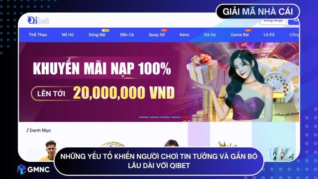 Những yếu tố khiến người chơi tin tưởng và gắn bó lâu dài với QIBET