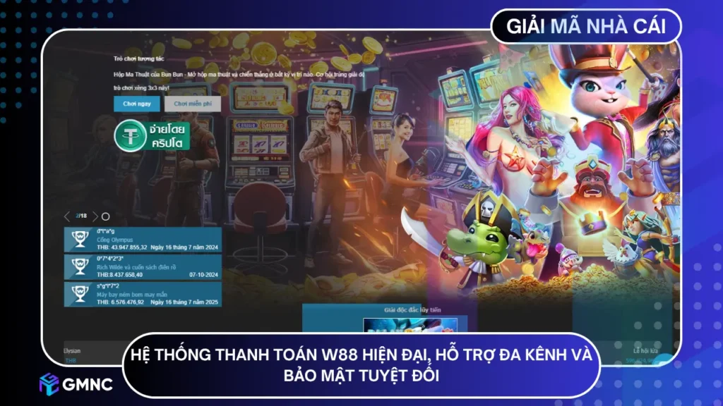 Hệ thống thanh toán W88 hiện đại, hỗ trợ đa kênh và bảo mật tuyệt đối
