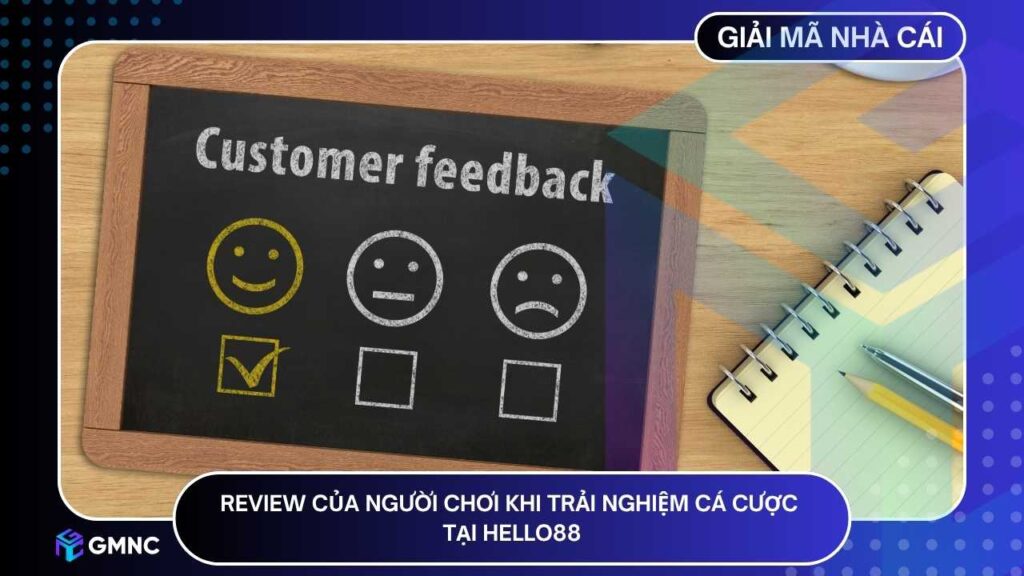 Phần lớn người chơi đều đánh giá tích cực về trải nghiệm giải trí tại HELLO88