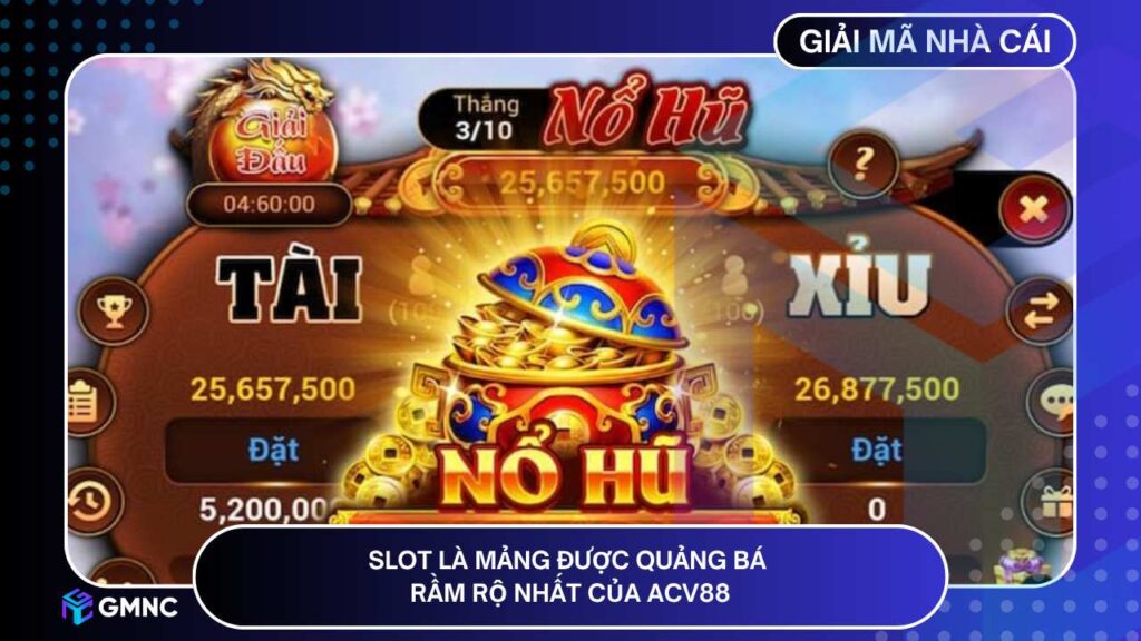 Slot là mảng được quảng bá rầm rộ nhất của ACV88