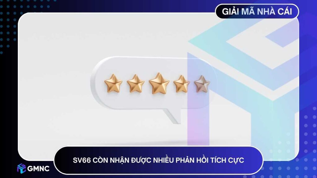 SV66 còn nhận được nhiều phản hồi tích cực