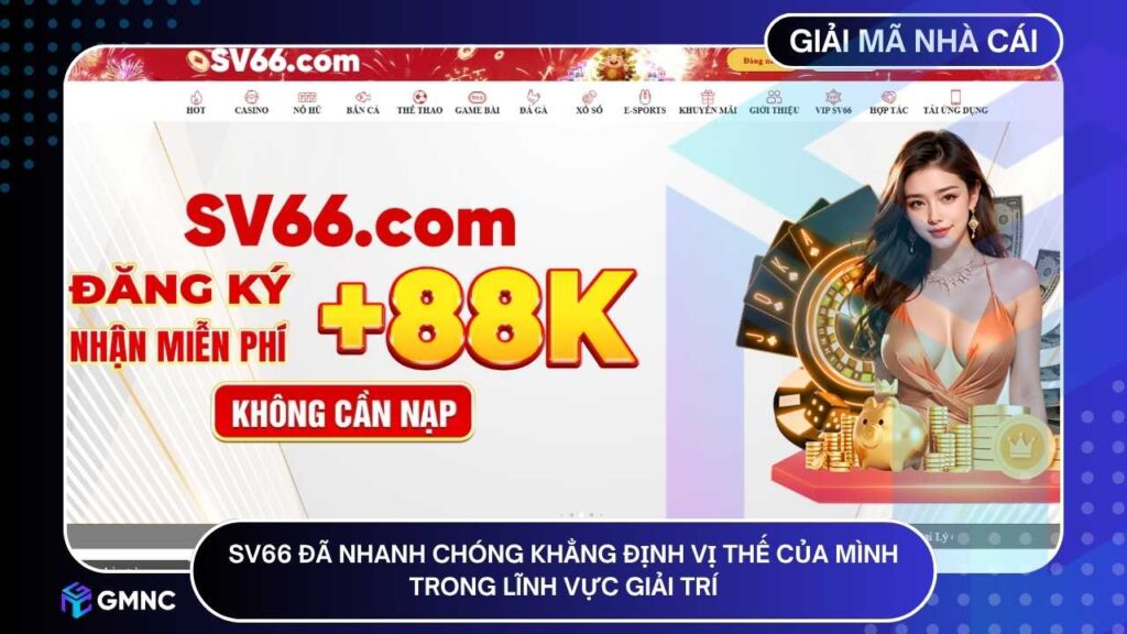 SV66 đã nhanh chóng khẳng định vị thế của mình trong lĩnh vực giải trí