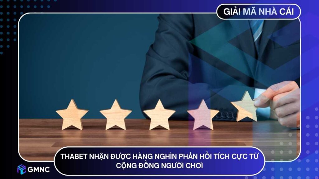 THABET nhận được hàng nghìn phản hồi tích cực từ cộng đồng người chơi