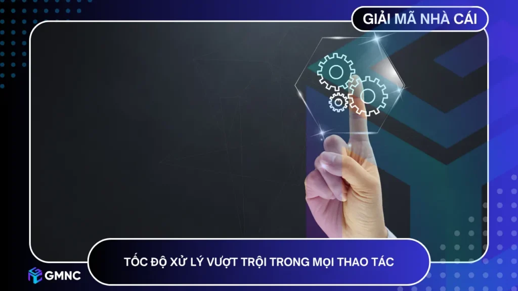Hệ thống được tối ưu hóa toàn diện để đảm bảo tốc độ xử lý vượt trội ngay cả trong giờ cao điểm