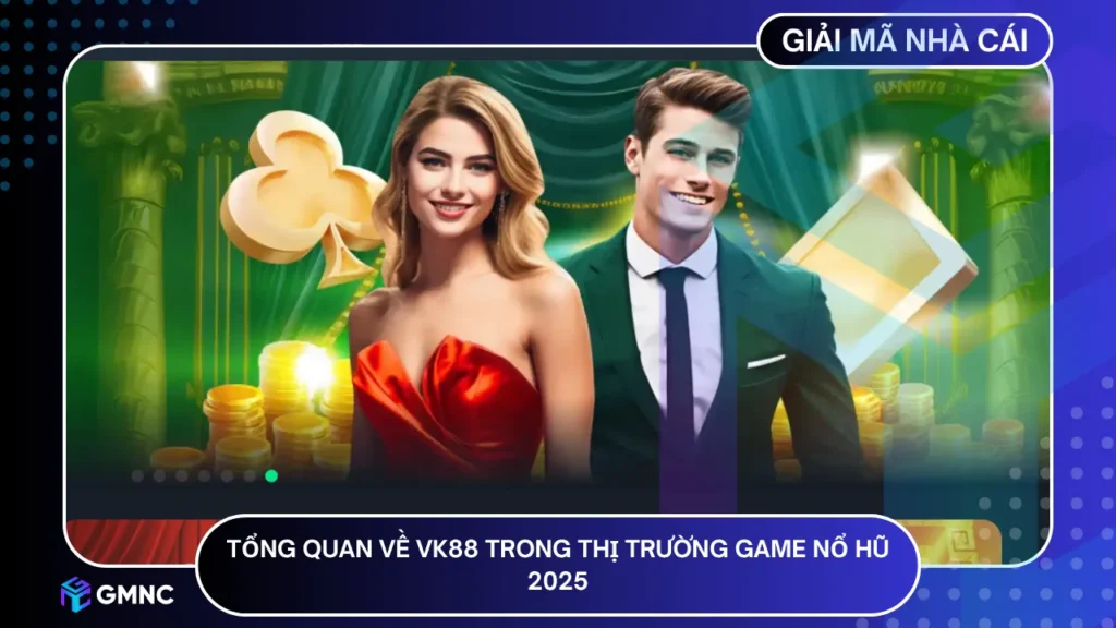 Vk88 – Nền tảng nổ hũ chuyên sâu, minh bạch RTP và dẫn đầu xu hướng 2025