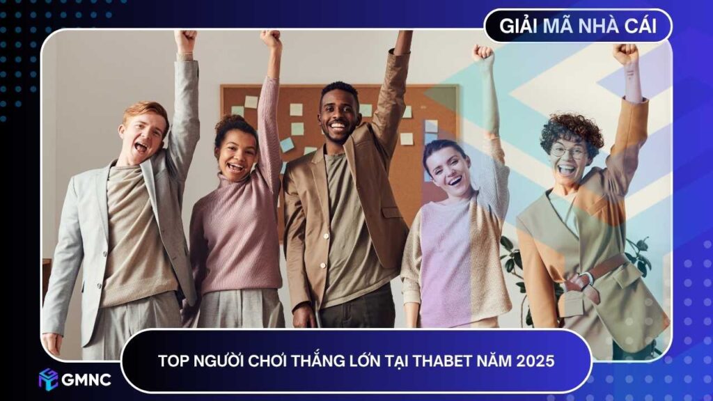Top người chơi thắng lớn tại THABET năm 2025