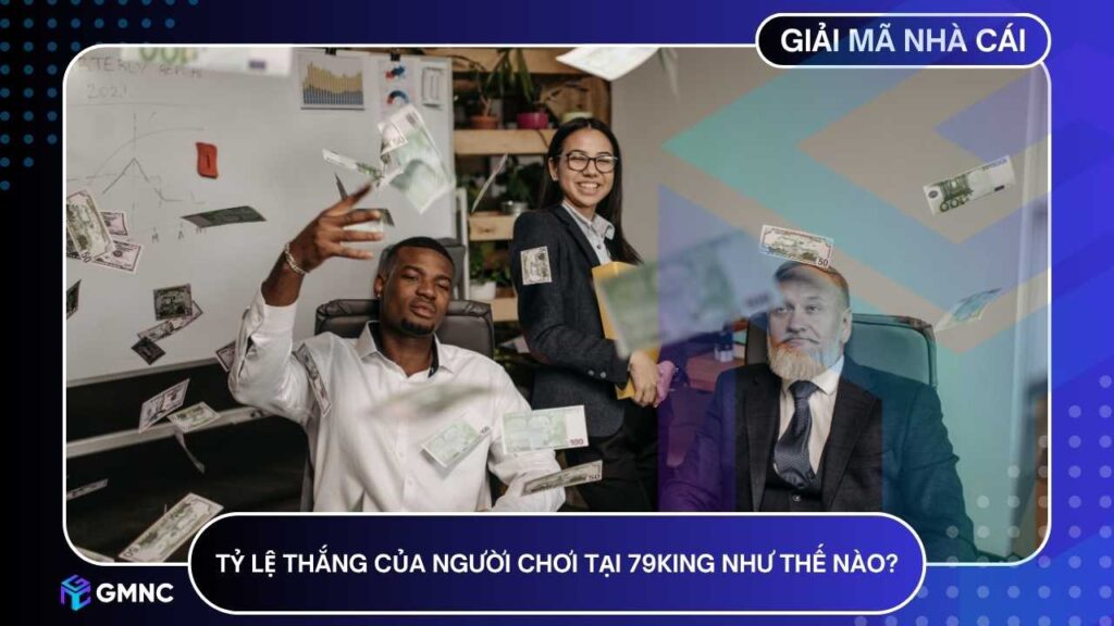 79KING đạt tỷ lệ thắng cao hơn khoảng 11% so với mặt bằng chung các nhà cái châu Á