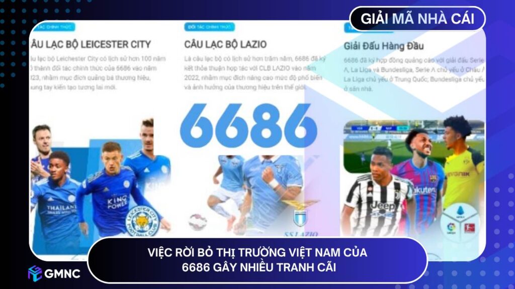 Việc rời bỏ thị trường Việt Nam của 6686 gây nhiều tranh cãi