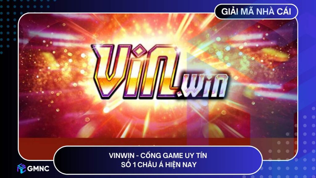 Vinwin - Cổng game uy tín số 1 Châu Á hiện nay