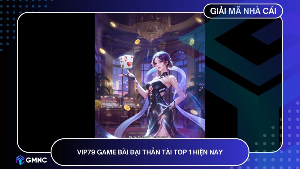 VIP79 game bài đại thần tài top 1 hiện nay