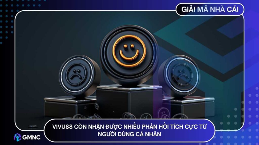 VIVU88 còn nhận được nhiều phản hồi tích cực từ người dùng cá nhân