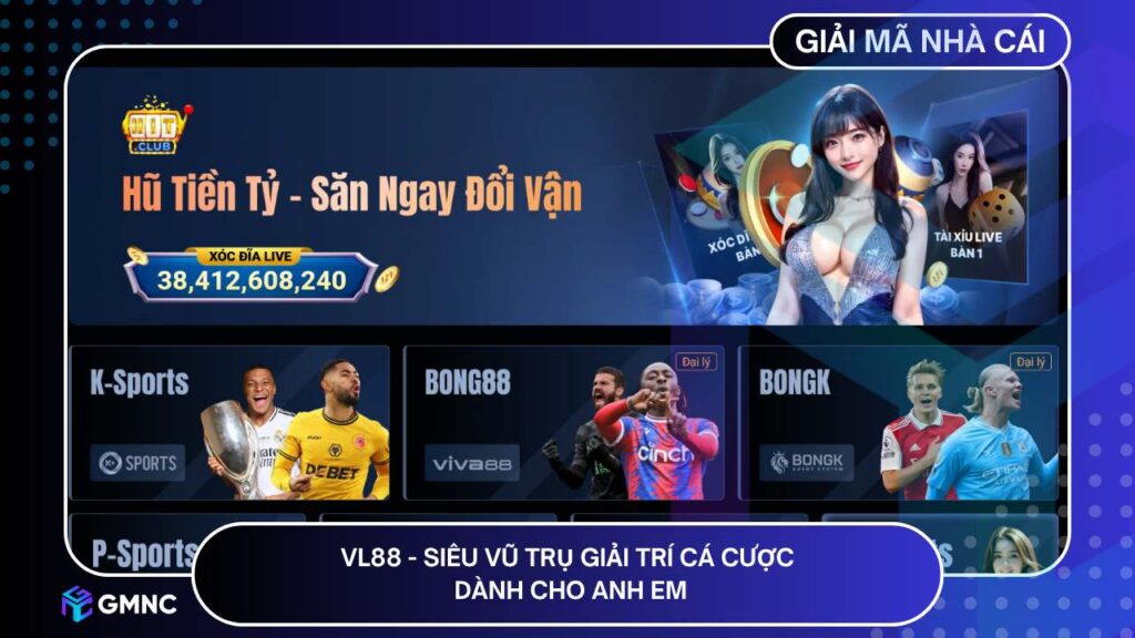 VL88 - Siêu vũ trụ giải trí cá cược dành cho anh em