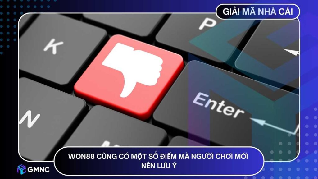 WON88 cũng có một số điểm mà người chơi mới nên lưu ý