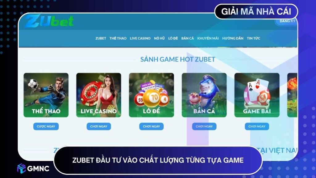 Zubet không chỉ đa dạng về thể loại mà còn đầu tư vào chất lượng từng tựa game